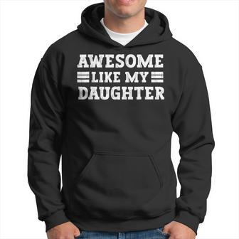 Awesome Like My Daughter Vintage Fathers Day Hoodie | Mazezy