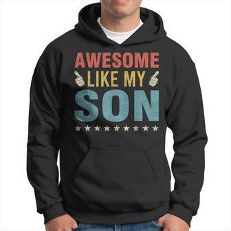 Awesome Like My Son Parents Day Mom Dad Joke Funny Women Men Hoodie - Seseable