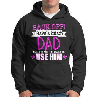 Back Off I Have A Crazy Dad Pink Imprint Hoodie - Monsterry CA