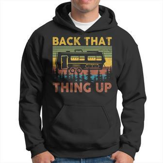 Back That Thing Up Funny Rv Camping Camper Hoodie - Seseable