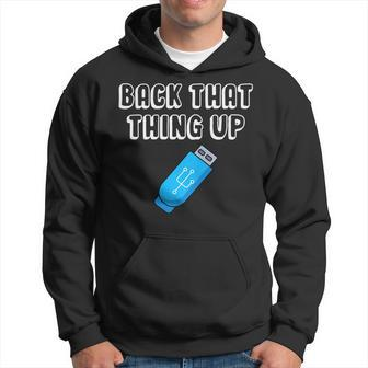 Back That Thing Up - It Programmer Coder Data Drive Usb Hoodie - Seseable