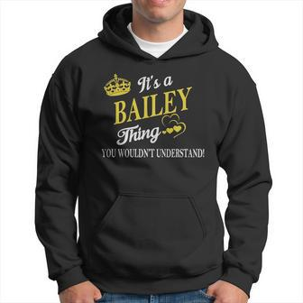 Bailey Shirts Its A Bailey Thing You Wouldnt Understand Name Shirts Men Hoodie - Thegiftio UK