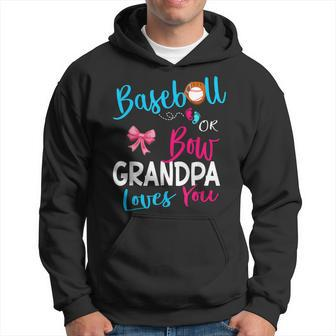 Baseball Or Bow Grandpa Loves You Gender Reveal Team Gift Gift For Mens Hoodie | Mazezy