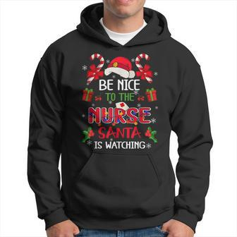 Be Nice To The Nurse Santa Is Watching Funny Nurse Christmas Men Hoodie Graphic Print Hooded Sweatshirt - Seseable
