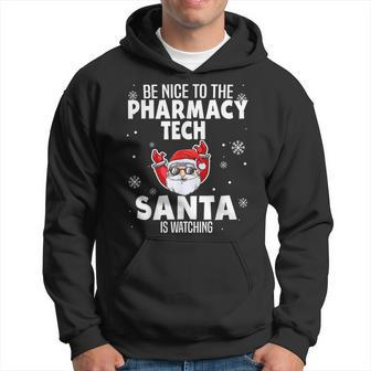 Be Nice To The Pharmacy Tech Santa Is Watching Christmas Men Hoodie Graphic Print Hooded Sweatshirt - Seseable