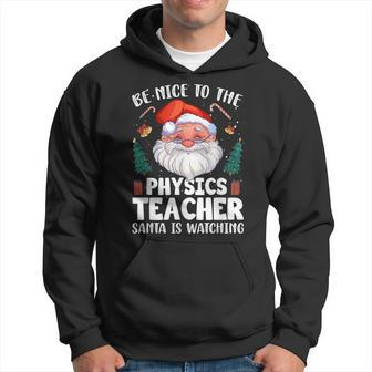 Be Nice To The Physics Teacher Santa Christmas Men Hoodie Graphic Print Hooded Sweatshirt - Thegiftio UK