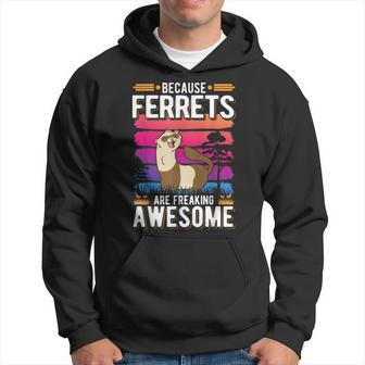 Because Ferrets Are Freaking Awesome Funny Ferret Lover Hoodie - Thegiftio UK