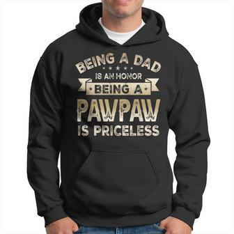 Being A Dad Is An Honor Being A Pawpaw Is Priceless Grandpa Gift For Mens Hoodie | Mazezy