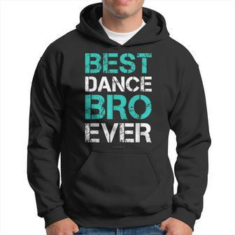 Best Dance Bro Ever Funny Brother Dance Gift Hoodie | Mazezy