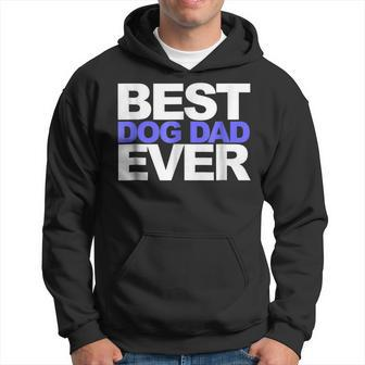 Best Dog Dad Ever T  Gift For Dads And Pet Lovers Gift For Mens Hoodie