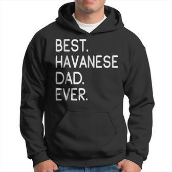 Best Havanese Dad Ever Gift Proud Master Lover T Gift For Mens Hoodie | Mazezy