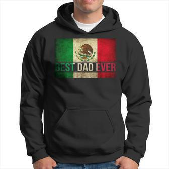 Best Mexican Dad Ever Mexican Flag Pride Fathers Day Gift Gift For Mens Hoodie | Mazezy