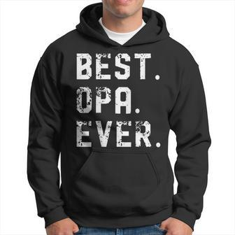 Best Opa Ever Fathers Day For Dad Grandpa Papa Hoodie - Seseable
