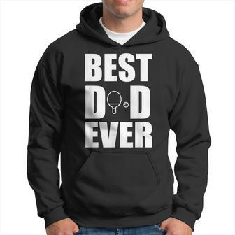 Best Ping Pong Table Tennis Dad Ever Fathers Day Gift For Mens Hoodie | Mazezy