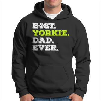 Best Yorkie Dad Ever Yorkshire Terrier Dog Lover Gift Gift For Mens Hoodie | Mazezy