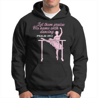 Bible Verse Let Them Praise His Name With Dancing Ballet Hoodie - Seseable