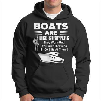 Boats Are Like Strippers They Work Until You Quit Throwing Hoodie | Mazezy CA