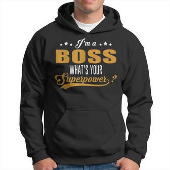 Im A Boss Whats Your Superpower Foreman Coworker Men Hoodie - Thegiftio UK