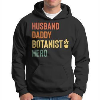 Botanist Dad Husband Daddy Hero Fathers Day Gift Hoodie | Mazezy