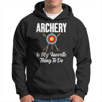 Bowhunting Archery Is My Favorite Thing To Do Archery Hoodie - Seseable