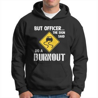But Officer The Sign Said Do A Burnout Funny Car Tshirt Hoodie - Monsterry AU