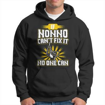 Cant Fix It Nonno Dad Grandpa Fathers Day Gift Gift For Mens Hoodie | Mazezy