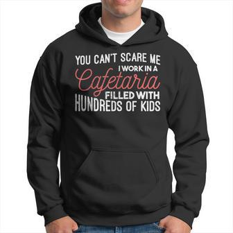 You Cant Scare Me I Work In A Cafeteria Lunch Lady Men Hoodie - Thegiftio UK