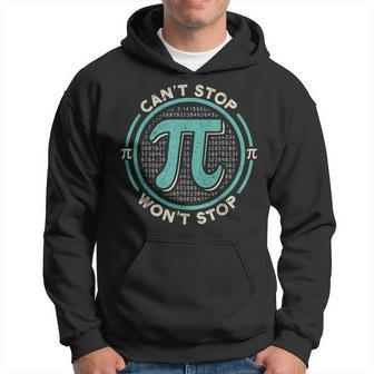 Cant Stop Pi Wont Stop Math Pi Day Funny Maths Club Gifts Hoodie - Seseable