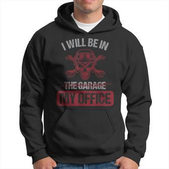 Car Mechanic I Will Be In My Garage My Office Auto Mechanic Men Hoodie Graphic Print Hooded Sweatshirt - Seseable