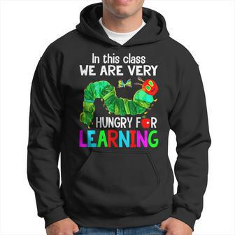 Caterpillar In This Class We Are Very Hungry For Learning Hoodie | Mazezy