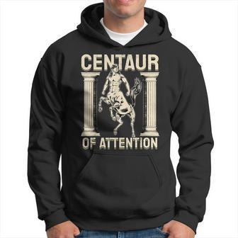 Centaur Of Attention Ancient Greek Mythology Pun Mythologist Hoodie | Mazezy
