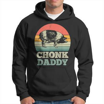 Chonk Daddy Funny Retro Vintage Pig Farmer Fathers Day Hoodie - Thegiftio UK