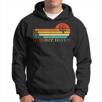 Christian Bible Easter Day A Lot Can Happen In 3 Days Mark 9 Hoodie | Mazezy