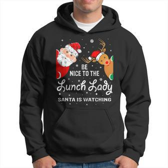 Christmas Be Nice To The Lunch Lady Santa Is Watching Class Men Hoodie Graphic Print Hooded Sweatshirt - Seseable