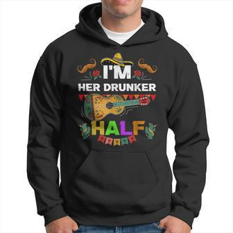Cinco De Mayo Father Mexican Fiesta Im Her Drunker Half Gift For Mens Hoodie | Mazezy