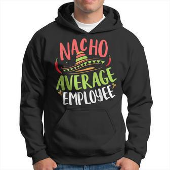 Cinco Mayo Mexican Worker 5 De Mayo Nacho Average Employee Hoodie | Mazezy UK