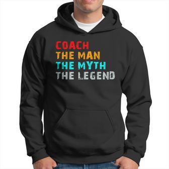 Coach The Man The Myth The Legend Hoodie - Monsterry UK