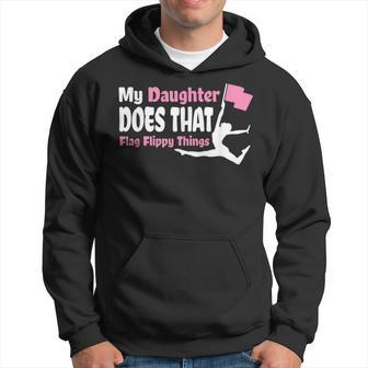 Color Guard Mom Dad My Daughter Does That Flag Flippy Thing Hoodie | Mazezy