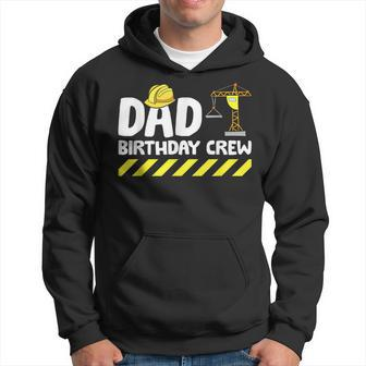 Construction Birthday Party Dad Of The Birthday Crew Hoodie | Mazezy