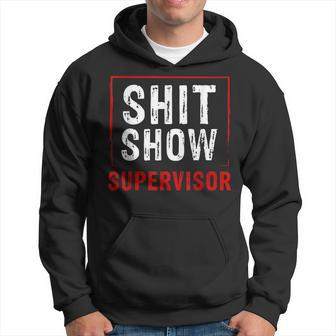 Cool SHIT Show Supervisor Hilarious Vintage For Adults Hoodie | Mazezy