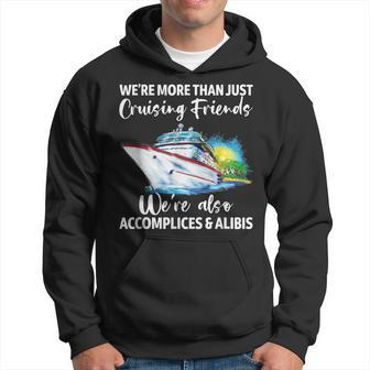 Cruising Friends Were Accomplices And Alibis Cruise Squad Hoodie | Mazezy