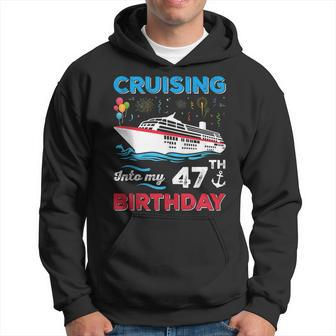 Cruising Into My 47Th Birthday 47 Year Old Birthday Cruise Hoodie | Mazezy