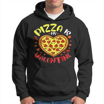 Cute Pizza Heart Pizza Is My Valentine Funny Valentines Day Hoodie - Seseable
