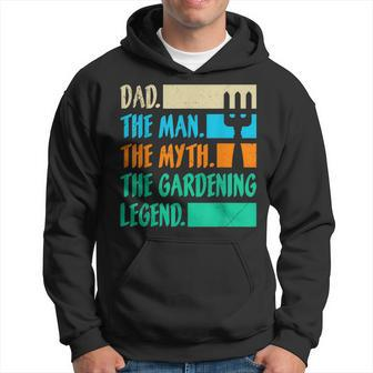 Dad A Man The Myth The Garden Legend Gardening Gift For Mens Hoodie - Seseable