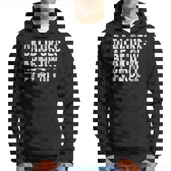 Dad Jokes Are How Eye Roll _ Funny Dad Joke Fathers Day Pun Hoodie | Mazezy