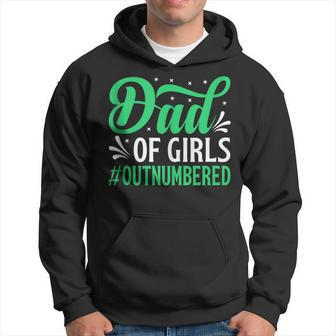 Dad Of Girls Outnumbered Funny Fathers Day Daddy Of Girls Hoodie - Thegiftio