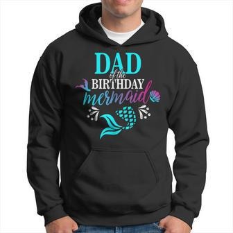 Dad Of The Birthday Mermaid Matching Family Hoodie | Mazezy CA