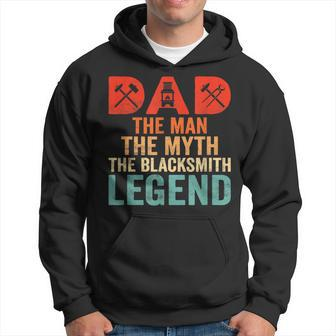 Dad The Man The Myth The Blacksmith Legend Farrier Forger Hoodie - Seseable