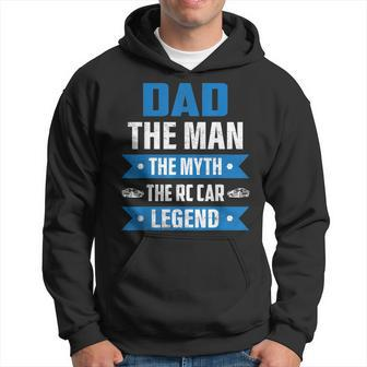 Dad The Man The Myth The Rc Car Legend Model Car Hoodie - Seseable