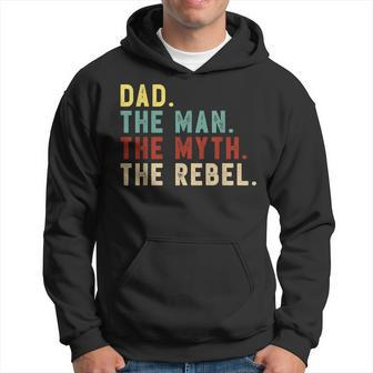 Dad The Man The Myth The Rebel Bad Influence Legend Gift For Mens Hoodie - Seseable